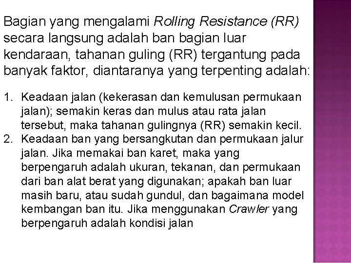 Bagian yang mengalami Rolling Resistance (RR) secara langsung adalah ban bagian luar kendaraan, tahanan