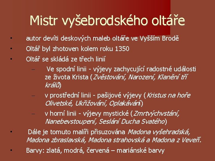 Mistr vyšebrodského oltáře • autor devíti deskových maleb oltáře ve Vyšším Brodě • Oltář Mistr vyšebrodského oltáře • autor devíti deskových maleb oltáře ve Vyšším Brodě • Oltář