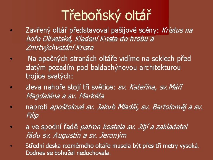 Třeboňský oltář • Zavřený oltář představoval pašijové scény: Kristus na • Na opačných stranách Třeboňský oltář • Zavřený oltář představoval pašijové scény: Kristus na • Na opačných stranách