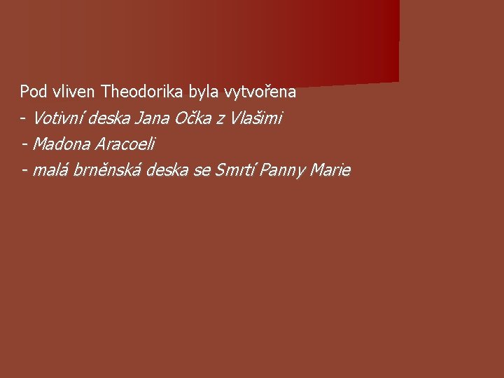 Pod vliven Theodorika byla vytvořena - Votivní deska Jana Očka z Vlašimi - Madona Pod vliven Theodorika byla vytvořena - Votivní deska Jana Očka z Vlašimi - Madona
