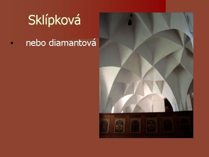 Sklípková • nebo diamantová Sklípková • nebo diamantová