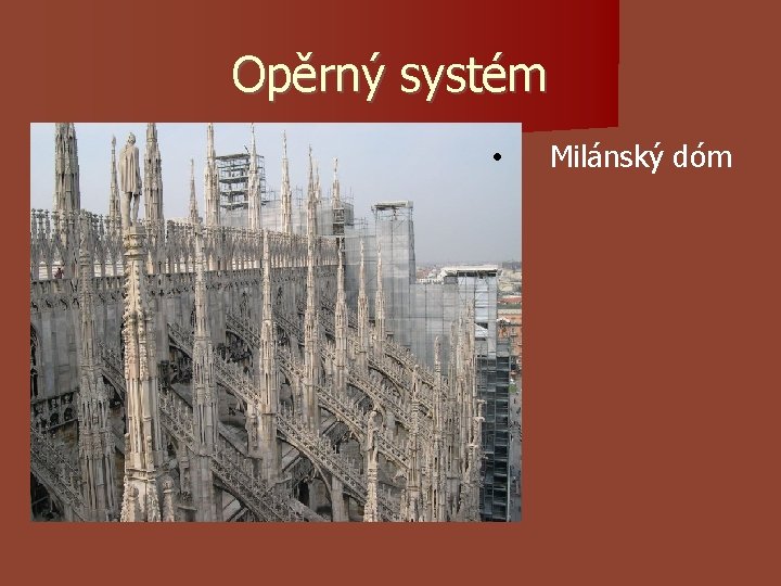 Opěrný systém • Milánský dóm Opěrný systém • Milánský dóm