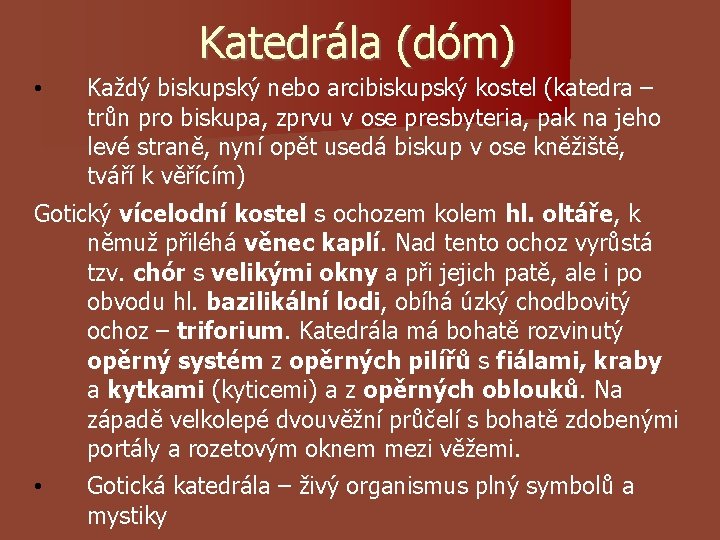 Katedrála (dóm) • Každý biskupský nebo arcibiskupský kostel (katedra – trůn pro biskupa, zprvu Katedrála (dóm) • Každý biskupský nebo arcibiskupský kostel (katedra – trůn pro biskupa, zprvu