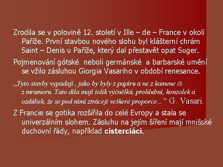 Zrodila se v polovině 12. století v Ille – de – France v okolí Zrodila se v polovině 12. století v Ille – de – France v okolí