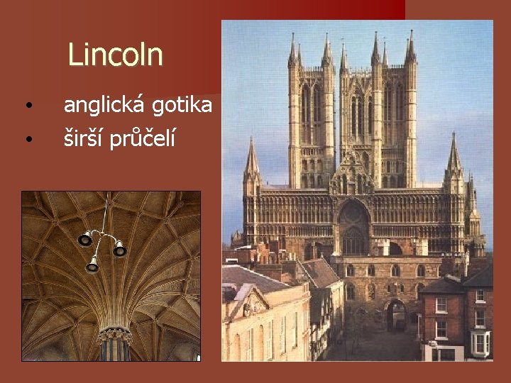 Lincoln • • anglická gotika širší průčelí Lincoln • • anglická gotika širší průčelí