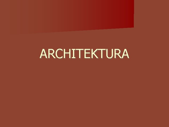 ARCHITEKTURA ARCHITEKTURA