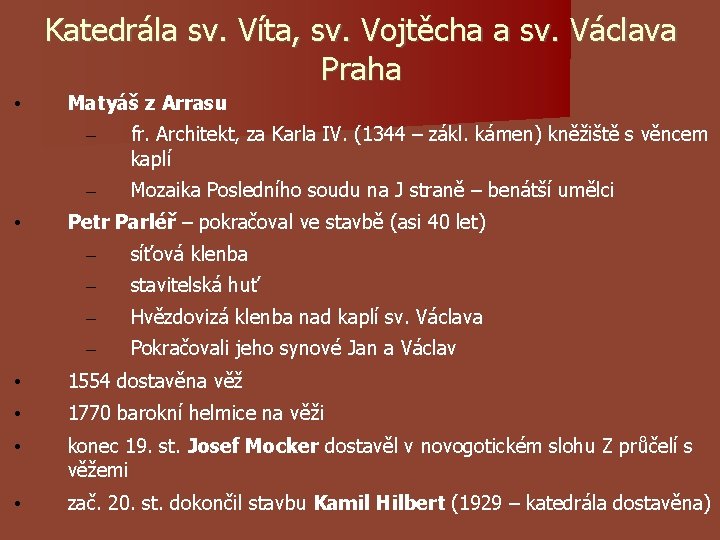 Katedrála sv. Víta, sv. Vojtěcha a sv. Václava Praha • • Matyáš z Arrasu Katedrála sv. Víta, sv. Vojtěcha a sv. Václava Praha • • Matyáš z Arrasu