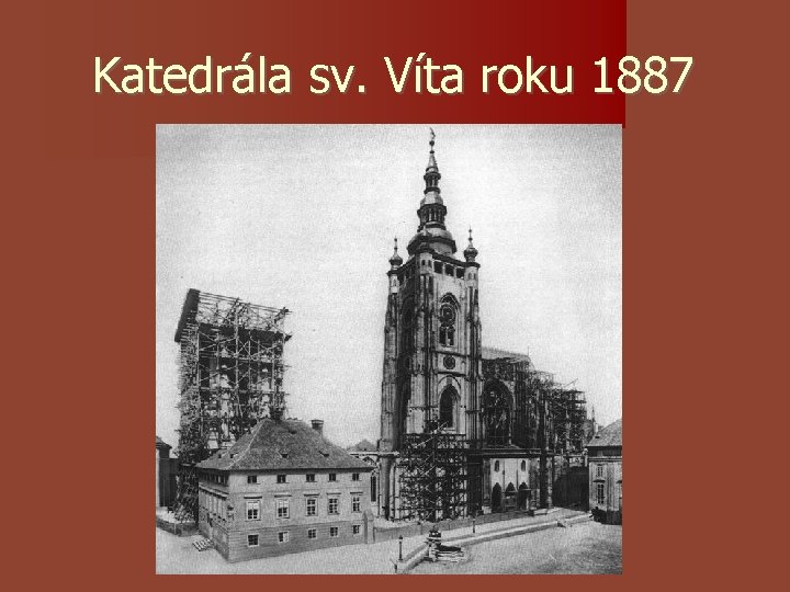 Katedrála sv. Víta roku 1887 Katedrála sv. Víta roku 1887