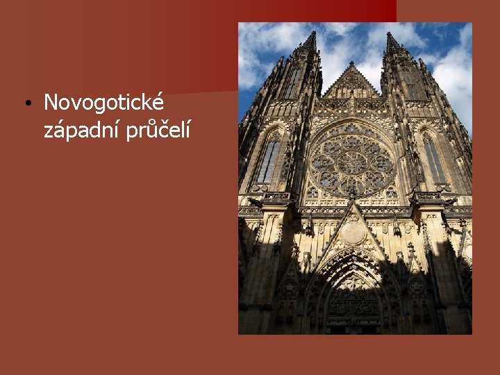 • Novogotické západní průčelí • Novogotické západní průčelí