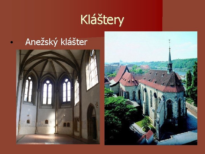 Kláštery • Anežský klášter Kláštery • Anežský klášter