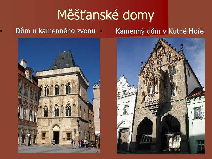 • Měšťanské domy Dům u kamenného zvonu • Kamenný dům v Kutné Hoře • Měšťanské domy Dům u kamenného zvonu • Kamenný dům v Kutné Hoře