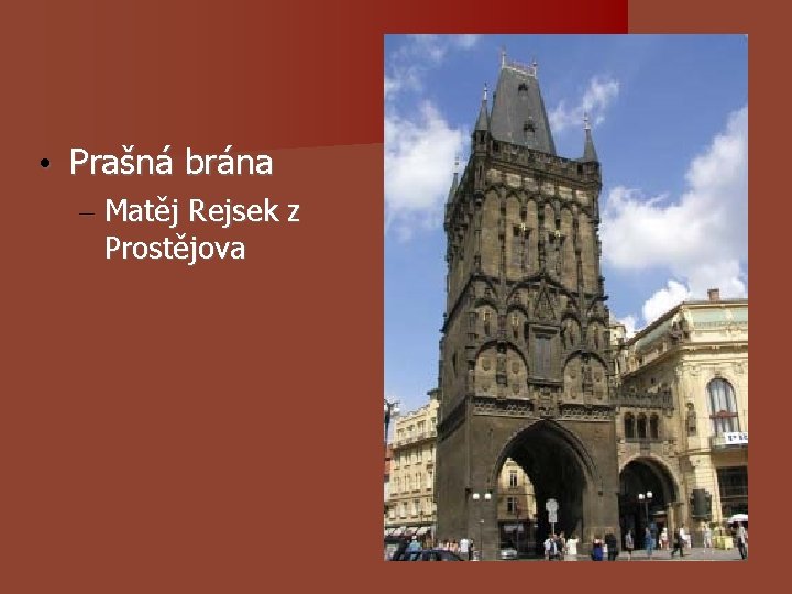 • Prašná brána – Matěj Rejsek z Prostějova • Prašná brána – Matěj Rejsek z Prostějova