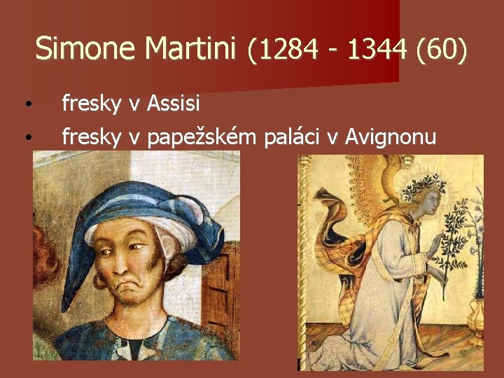 Simone Martini (1284 - 1344 (60) • • fresky v Assisi fresky v papežském Simone Martini (1284 - 1344 (60) • • fresky v Assisi fresky v papežském