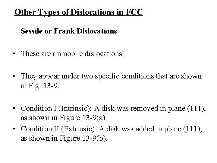 Other Types of Dislocations in FCC Sessile or Frank Dislocations • These are immobile