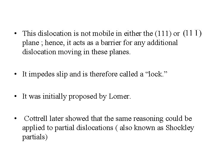  • This dislocation is not mobile in either the (111) or plane ;