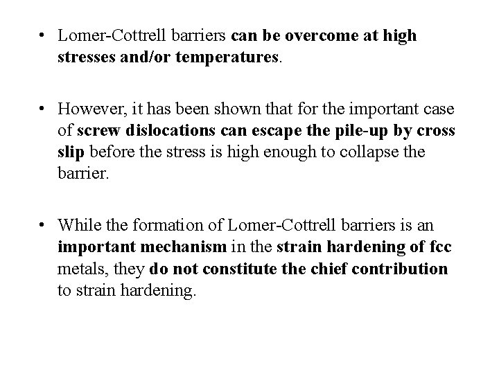  • Lomer-Cottrell barriers can be overcome at high stresses and/or temperatures. • However,