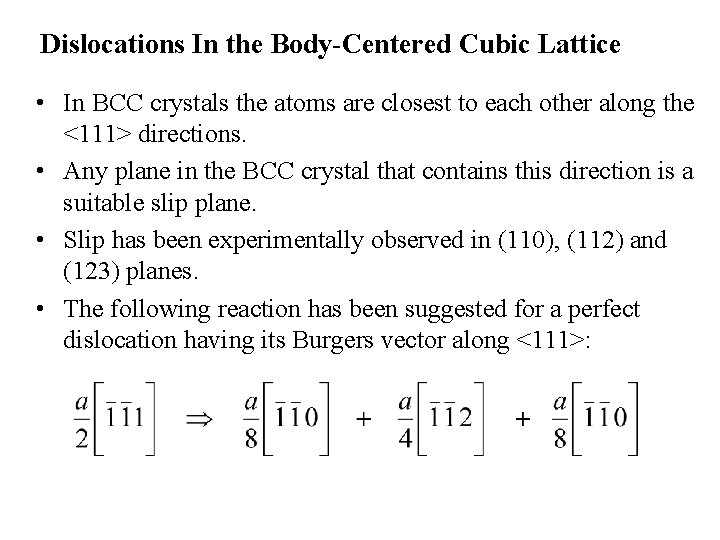 Dislocations In the Body-Centered Cubic Lattice • In BCC crystals the atoms are closest