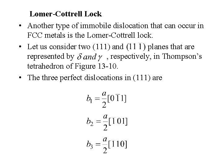 Lomer-Cottrell Lock • Another type of immobile dislocation that can occur in FCC metals
