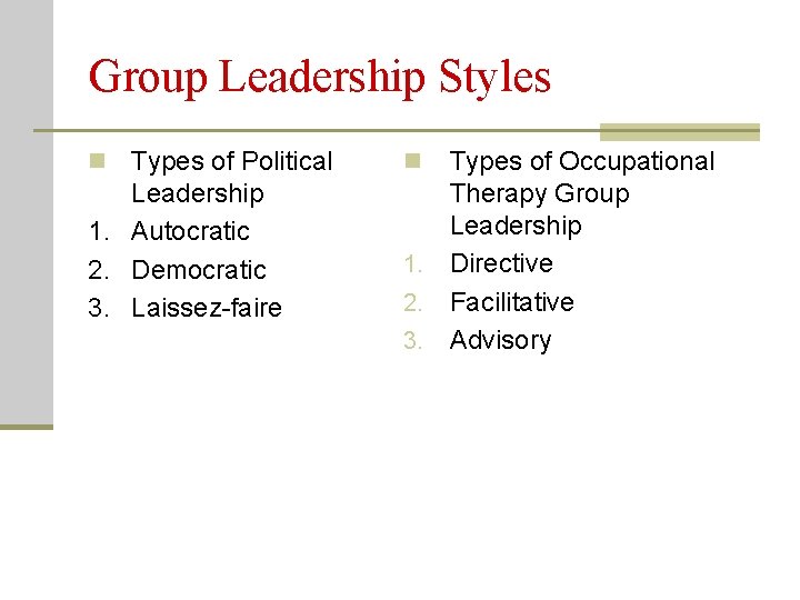 Group Leadership Styles Types of Political Leadership 1. Autocratic 2. Democratic 3. Laissez-faire n