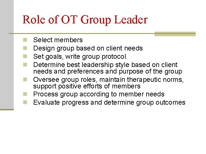 Role of OT Group Leader Select members Design group based on client needs Set