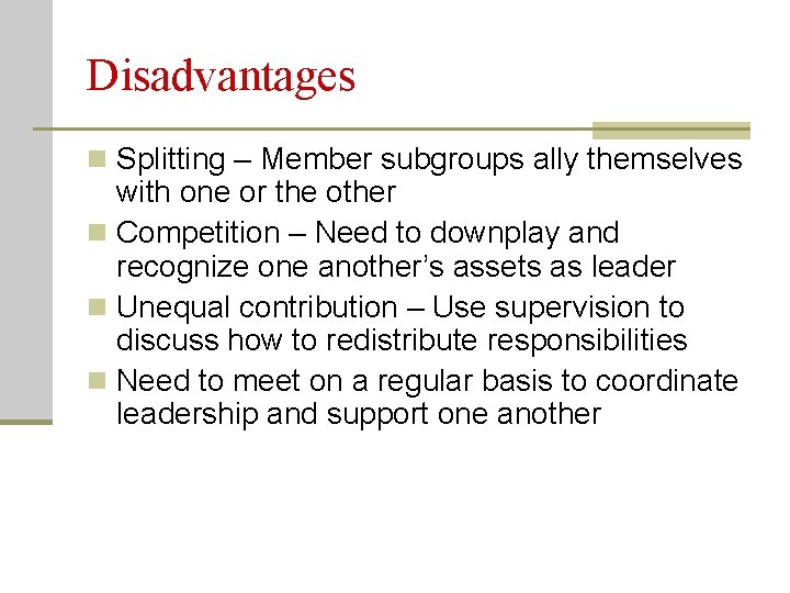 Disadvantages n Splitting – Member subgroups ally themselves with one or the other n
