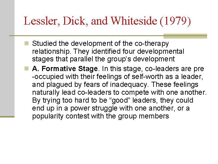 Lessler, Dick, and Whiteside (1979) n Studied the development of the co-therapy relationship. They