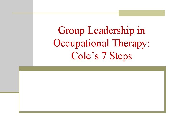 Group Leadership in Occupational Therapy: Cole’s 7 Steps 