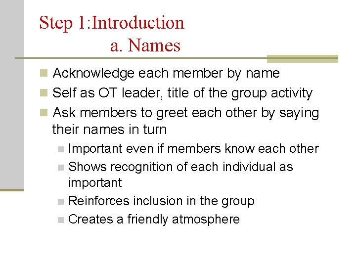 Step 1: Introduction a. Names n Acknowledge each member by name n Self as