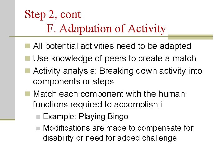 Step 2, cont F. Adaptation of Activity n All potential activities need to be