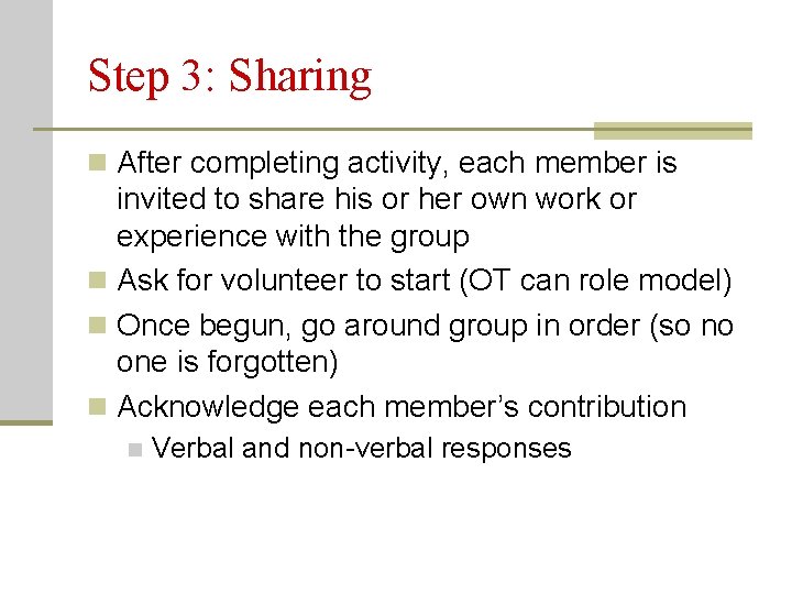 Step 3: Sharing n After completing activity, each member is invited to share his