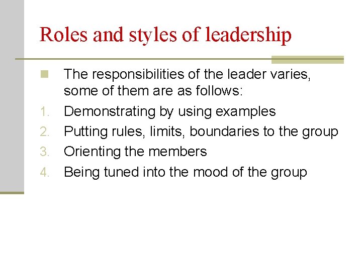 Roles and styles of leadership n 1. 2. 3. 4. The responsibilities of the