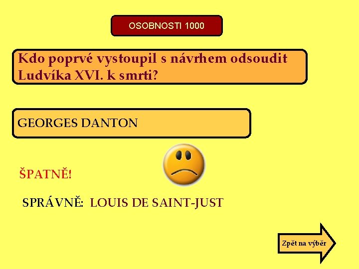 OSOBNOSTI 1000 Kdo poprvé vystoupil s návrhem odsoudit Ludvíka XVI. k smrti? GEORGES DANTON