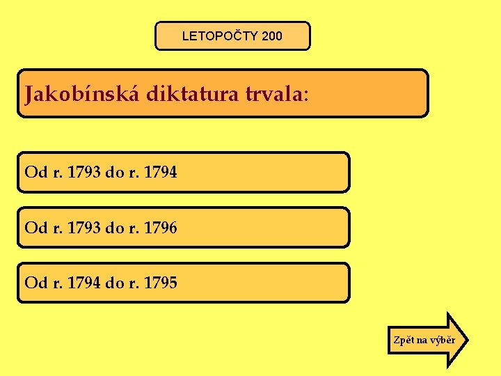 LETOPOČTY 200 Jakobínská diktatura trvala: Od r. 1793 do r. 1794 Od r. 1793