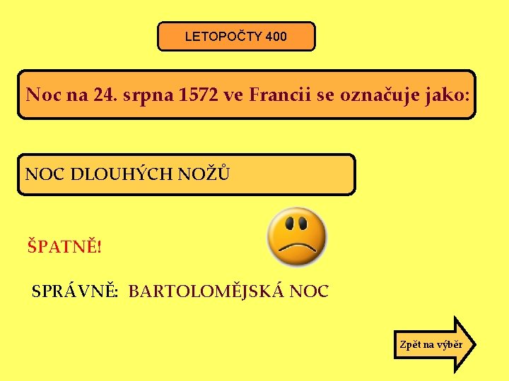 LETOPOČTY 400 Noc na 24. srpna 1572 ve Francii se označuje jako: NOC DLOUHÝCH