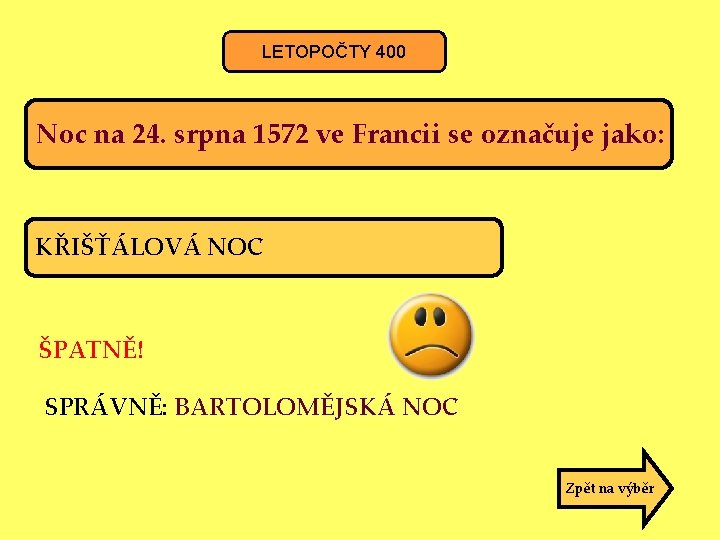 LETOPOČTY 400 Noc na 24. srpna 1572 ve Francii se označuje jako: KŘIŠŤÁLOVÁ NOC