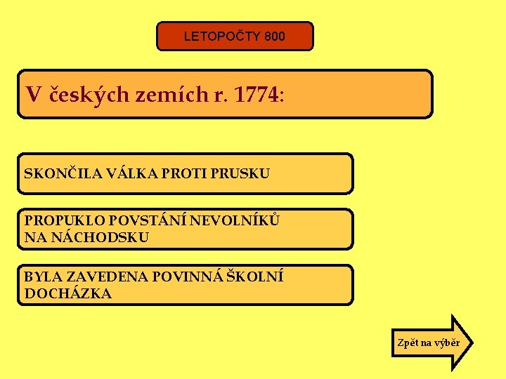 LETOPOČTY 800 V českých zemích r. 1774: SKONČILA VÁLKA PROTI PRUSKU PROPUKLO POVSTÁNÍ NEVOLNÍKŮ