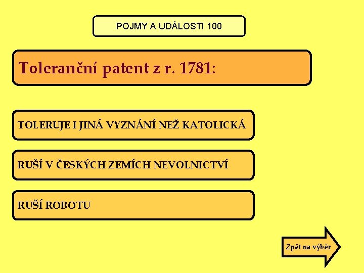 POJMY A UDÁLOSTI 100 Toleranční patent z r. 1781: TOLERUJE I JINÁ VYZNÁNÍ NEŽ