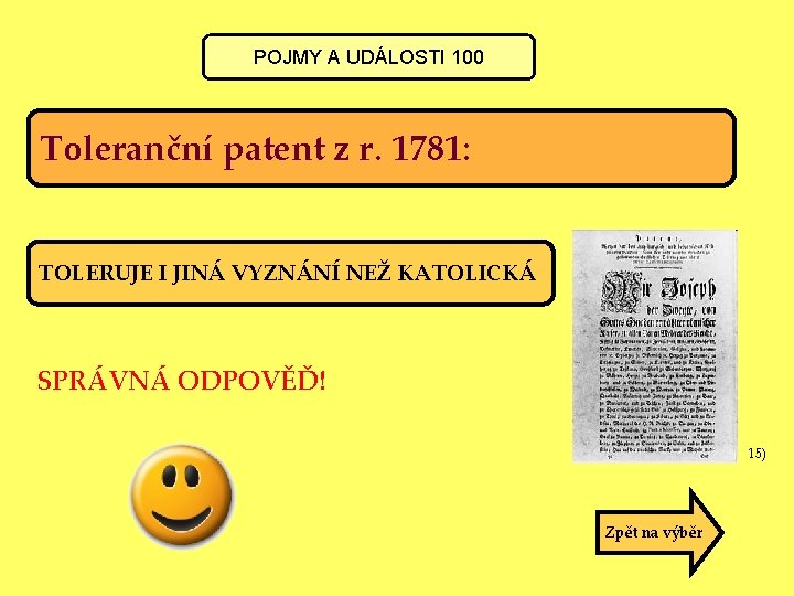 POJMY A UDÁLOSTI 100 Toleranční patent z r. 1781: TOLERUJE I JINÁ VYZNÁNÍ NEŽ