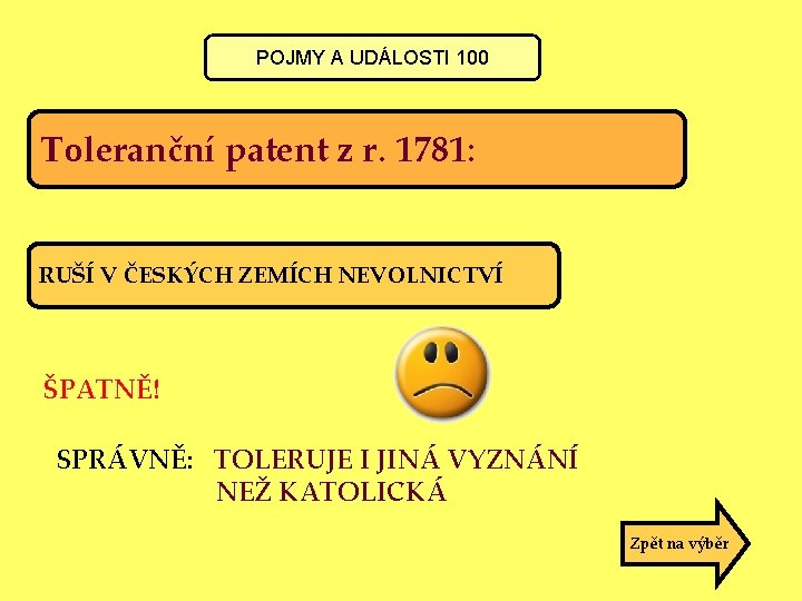 POJMY A UDÁLOSTI 100 Toleranční patent z r. 1781: RUŠÍ V ČESKÝCH ZEMÍCH NEVOLNICTVÍ