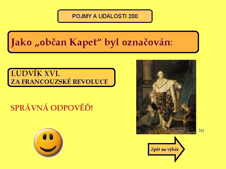 POJMY A UDÁLOSTI 200 Jako „občan Kapet“ byl označován: LUDVÍK XVI. ZA FRANCOUZSKÉ REVOLUCE