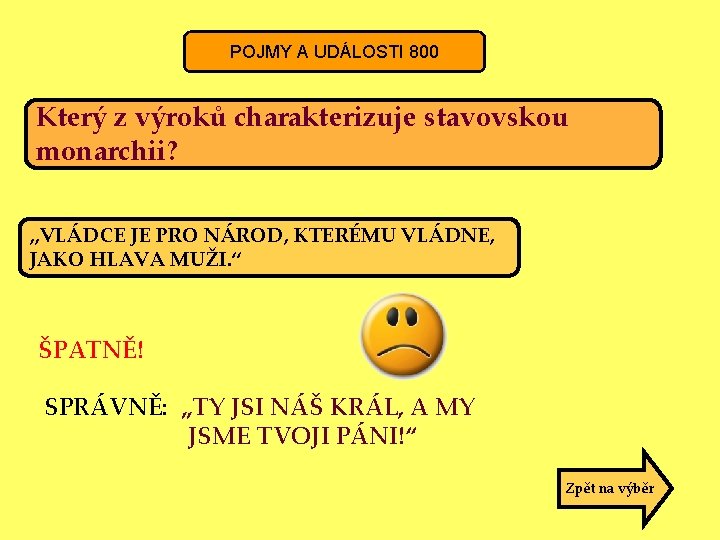 POJMY A UDÁLOSTI 800 Který z výroků charakterizuje stavovskou monarchii? „VLÁDCE JE PRO NÁROD,