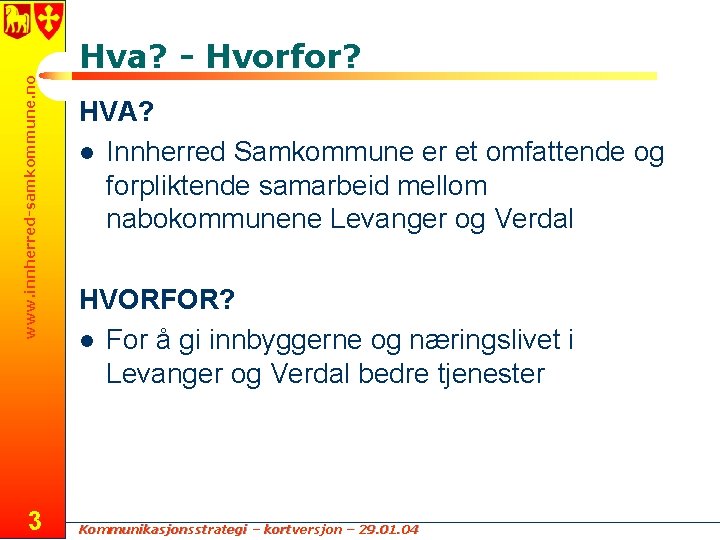 www. innherred-samkommune. no Hva? - Hvorfor? 3 HVA? l Innherred Samkommune er et omfattende