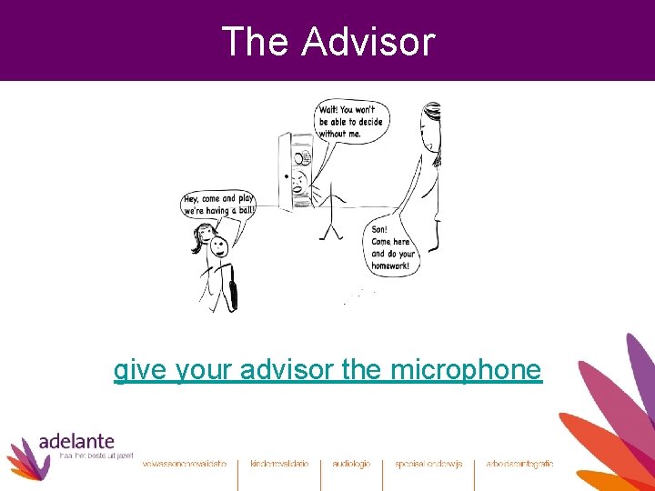 The Advisor give your advisor the microphone 