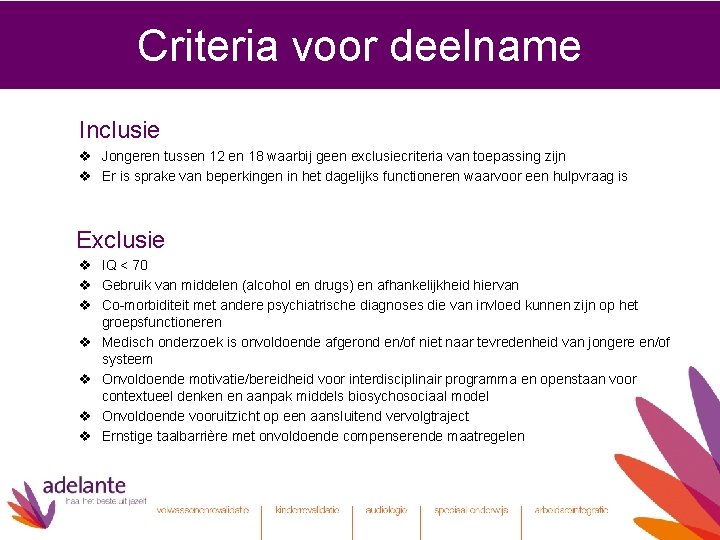 Criteria voor deelname Inclusie v Jongeren tussen 12 en 18 waarbij geen exclusiecriteria van