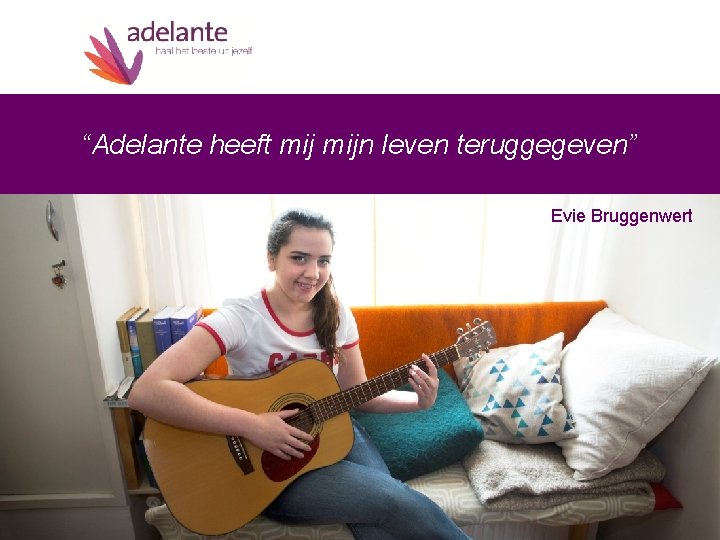 “Adelante heeft mijn leven teruggegeven” Evie Bruggenwert 