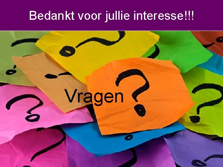 Bedankt voor jullie interesse!!! Vragen 