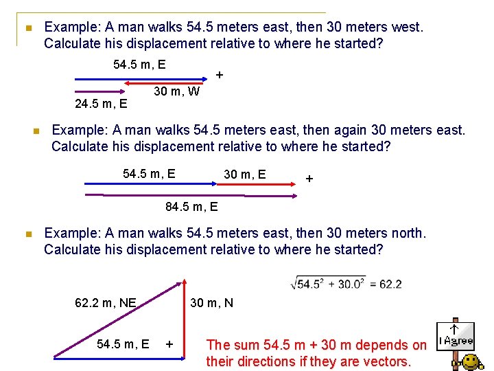 n Example: A man walks 54. 5 meters east, then 30 meters west. Calculate n Example: A man walks 54. 5 meters east, then 30 meters west. Calculate