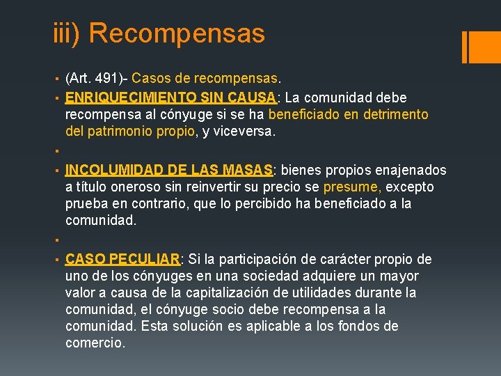 iii) Recompensas ▪ (Art. 491)- Casos de recompensas. ▪ ENRIQUECIMIENTO SIN CAUSA: La comunidad
