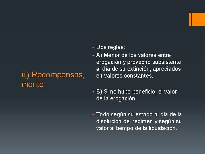 iii) Recompensas, monto ▪ Dos reglas: ▪ A) Menor de los valores entre erogación