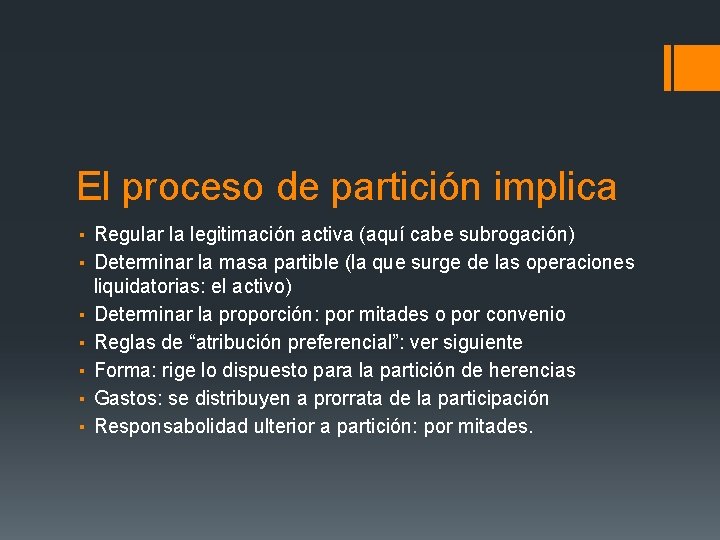 El proceso de partición implica ▪ Regular la legitimación activa (aquí cabe subrogación) ▪